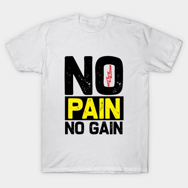 No Pain Go Gain T-Shirt by Being Famous